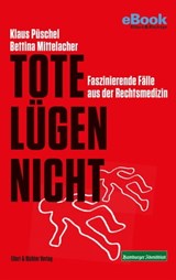 Tote lügen nicht - Klaus Püschel ; Bettina Mittelacher - 9783831910304
