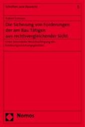 Die Sicherung von Forderungen der am Bau Tätigen aus rechtsvergleichender Sicht