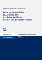 Rechtsphilosophie im 20. Jahrhundert - 100 Jahre Archiv für Rechts- und Sozialphilosophie