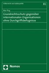 Grundrechtsschutz gegenüber internationalen Organisationen ohne Durchgriffsbefugnisse