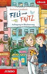 Feli & Fritz. Aufregung im Blaubeerweg. - Barbara Landbeck - 9783833744976