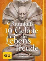 Patanjalis 10 Gebote der Lebensfreude - Birgit Feliz Carrasco - 9783833837425
