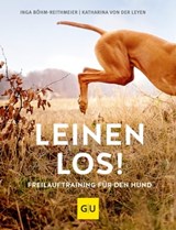 Leinen los! Freilauftraining für den Hund - Inga Böhm-Reithmeier ; Katharina von der Leyen - 9783833849831