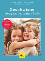 Geschwister – eine ganz besondere Liebe - Jan-Uwe Rogge ; Alu Kitzerow ; Konstantin Manthey - 9783833878510