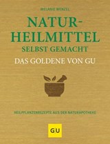 Naturheilmittel selbst gemacht Das Goldene von GU - Melanie Wenzel - 9783833881367