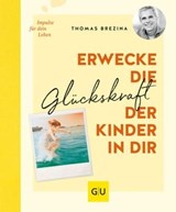 Erwecke die Glückskraft der Kinder in dir - Thomas Brezina - 9783833884177