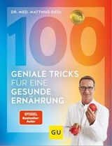 100 geniale Tricks für eine gesunde Ernährung - Dr. med. Matthias Riedl - 9783833892585