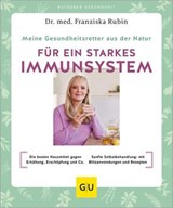 Meine Gesundheitsretter aus der Natur für ein starkes Immunsystem - Dr. med. Franziska Rubin - 9783833898969