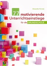 77 motivierende Unterrichtseinstiege für die Grundschule - Alexandra Ferrarÿ - 9783834627049
