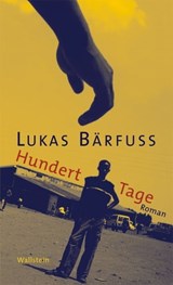 Hundert Tage - Lukas Bärfuss - 9783835323278