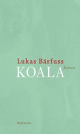 Koala - Lukas Bärfuss - 9783835325968