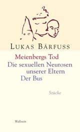 Meienbergs Tod / Die sexuellen Neurosen unserer Eltern / Der Bus - Lukas Bärfuss - 9783835327764
