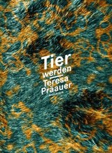 Tier werden - Teresa Präauer - 9783835342880