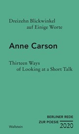 Dreizehn Blickwinkel auf Einige Worte / Thirteen Ways of Looking at a Short Talk - Anne Carson - 9783835344792