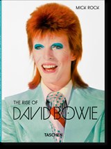 Mick Rock. The Rise of David Bowie. 1972–1973 - Barney Hoskyns ; Michael Bracewell - 9783836594035
