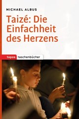Taizé: Die Einfachheit des Herzens - Michael Albus - 9783836760102