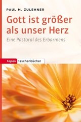 Gott ist größer als unser Herz - Paul M. Zulehner - 9783836760492