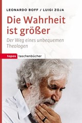 Die Wahrheit ist größer - Leonardo Boff ; Luigi Zoja - 9783836760539