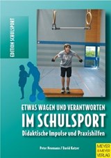 Etwas wagen und verantworten im Schulsport - Peter Neumann ; David Katzer - 9783840330520