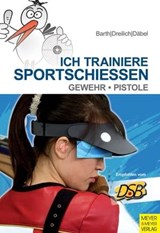 Ich trainiere Sportschießen - Barth Berndt ; Barth Katrin ; Dreilich Beate - 9783840335525