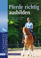 Pferde richtig ausbilden - Anne-Katrin Hagen - 9783840460333