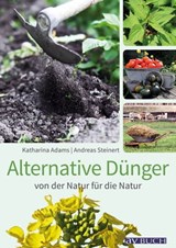 Alternative Dünger - Katharina Adams ; Andreas Steinert - 9783840465994