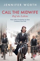 Call the Midwife - Ruf des Lebens - Jennifer Worth - 9783841902351