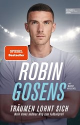 Träumen lohnt sich. Mein etwas anderer Weg zum Fußballprofi - Robin Gosens ; Mario Krischel - 9783841907714