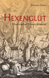 Hexenglut. Historischer Kriminalroman. - Simone Dorra - 9783842522862