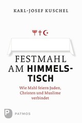 Festmahl am Himmelstisch - Karl-Josef Kuschel - 9783843603676