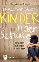 Traumatisierte Kinder in der Schule - Helga Kohler-Spiegel - 9783843609340