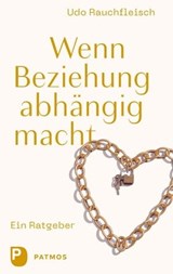 Wenn Beziehung abhängig macht - Udo Rauchfleisch - 9783843613750