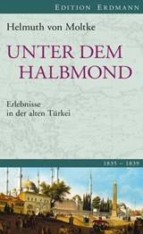 Unter dem Halbmond - Helmuth von Moltke ; Helmut Arndt - 9783843800686