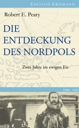 Die Entdeckung des Nordpols - Robert E. Peary - 9783843800747
