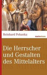 Die Herrscher und Gestalten des Mittelalters - Reinhard Pohanka - 9783843802109