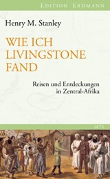 Wie ich Livingstone fand - Henry M. Stanley - 9783843802932