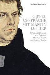 Gipfelgespräche mit Martin Luther - Volker Neuhaus - 9783843805537