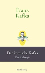 Franz Kafka: Der komische Kafka - Franz Kafka - 9783843806503