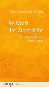 Die Kraft der Zuversicht - Peter Cornelius Mayer-Tasch - 9783843806763