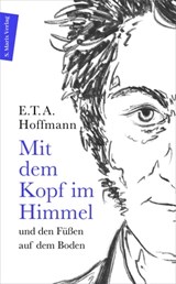Mit dem Kopf im Himmel und den Füßen auf dem Boden - E. T. A. Hoffmann - 9783843806855
