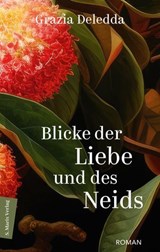 Blicke der Liebe und des Neids - Grazia Deledda - 9783843807647