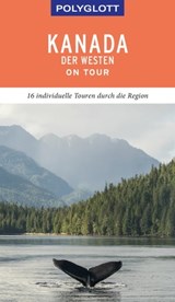 POLYGLOTT on tour Reiseführer Kanada – Der Westen - Karl Teuschl - 9783846406595