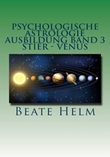 Psychologische Astrologie - Ausbildung Band 3: Stier - Venus - Beate Helm - 9783847618478