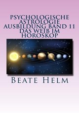 Psychologische Astrologie - Ausbildung Band 11: Das Weib im Horoskop - Beate Helm - 9783847618553