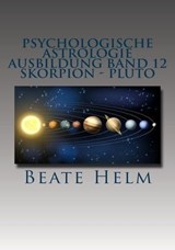 Psychologische Astrologie - Ausbildung Band 12: Skorpion - Pluto - Beate Helm - 9783847618560