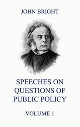 Speeches on Questions of Public Policy, Volume 1 - John Bright - 9783849649920