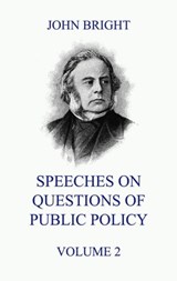Speeches on Questions of Public Policy, Volume 2 - John Bright - 9783849649937