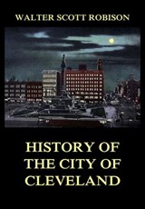 History of the City of Cleveland - Walter Scott Robison - 9783849651749