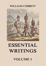 Essential Writings Volume 1 - William Cobbett - 9783849651763