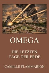 Omega - Die letzten Tage der Erde - Camille Flammarion - 9783849658878